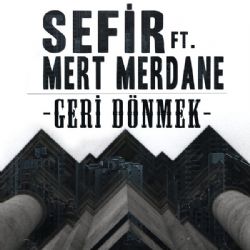 Geri Dönmek ft Mert Merdane