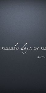 Цитата,We Remember Moments,Выражение,We Do Not Remember Days,Слова,Текст